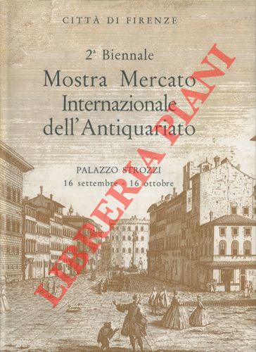 - - Mostra Mercato Internazionale dell'Antiquariato. 2a Biennale Citt di Firenze. Palazzo Strozzi.