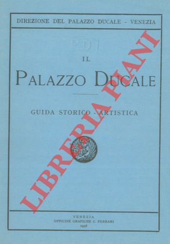 - - Il Palazzo Ducale. Guida storico - artistica.