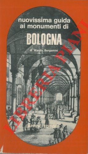 BERGAMINI Wanda - - Nuovissima guida ai monumenti di Bologna.
