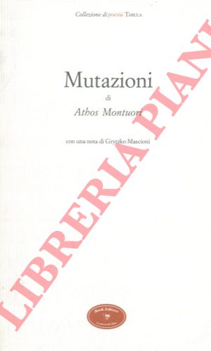 MONTUORI Athos - - Mutazioni. Con una nota di Grytzko Mascioni.