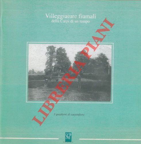 - - Villeggiature fiumali della Carpi di un tempo.