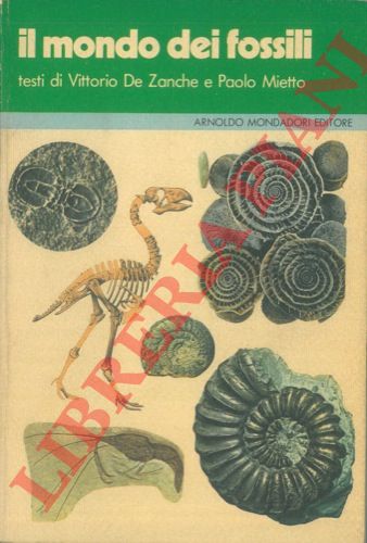 DE ZANCHE Vittorio - MIETTO Paolo - - Il mondo dei fossili.
