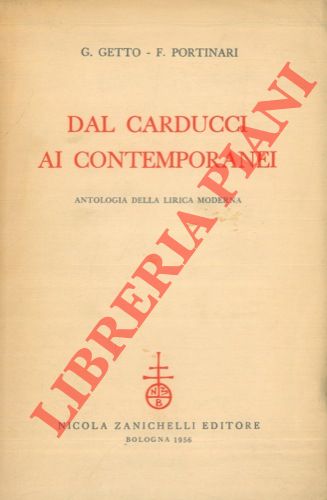 GETTO G. - PORTINARI F. - - Dal Carducci ai contemporanei. Antologia della lirica moderna.