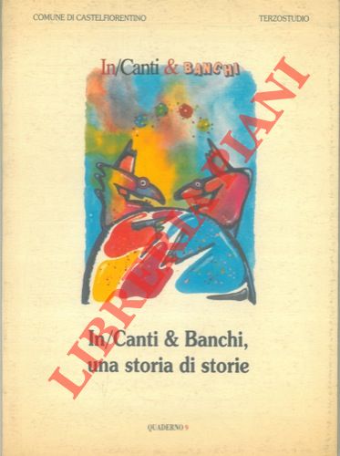 - - In/Canti & Banchi, una storia di  storie.