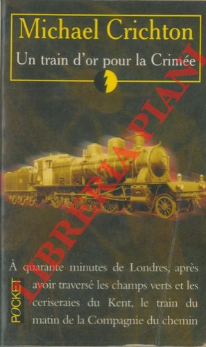CRICHTON Michael - - Un train d'or pour la Crim.