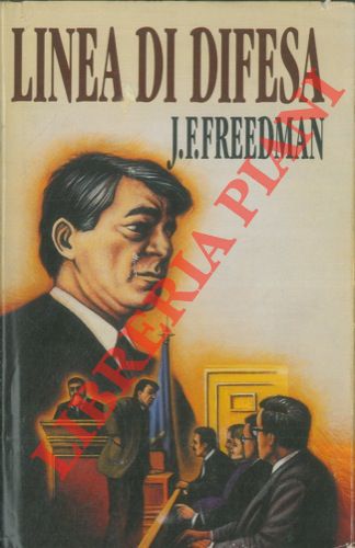 FREEDMAN J. F. - - Linea di difesa.