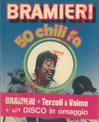 BRAMIERI Gino - - 50 chili fa. Con cinque prefazioni sperimentali di Italo Terzoli e Enrico Vaime.
