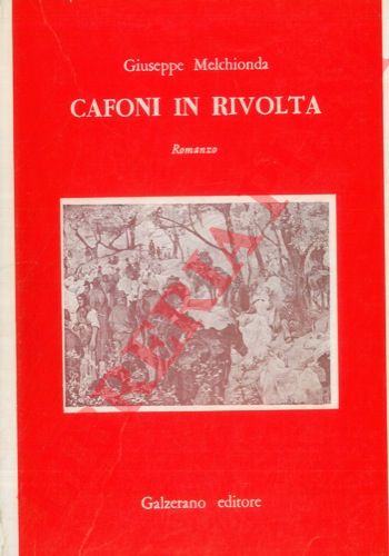 MELCHIONDA Giuseppe - - Cafoni in rivolta. Romanzo.