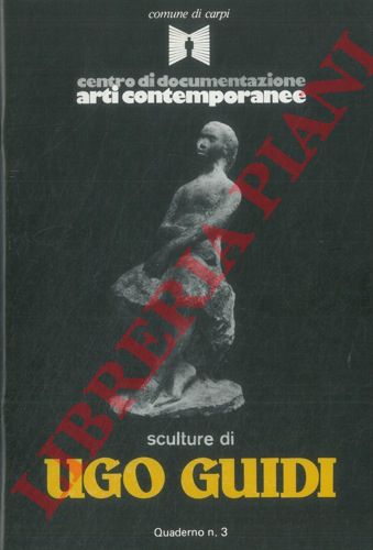 (MELOTTI Enrica) - - Sculture di Ugo Guidi. Carpi, settembre-ottobre 1982.