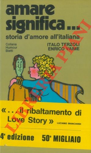 TERZOLI Italo - VAIME Enrico - - Amare significa Storia d'amore all'italiana.