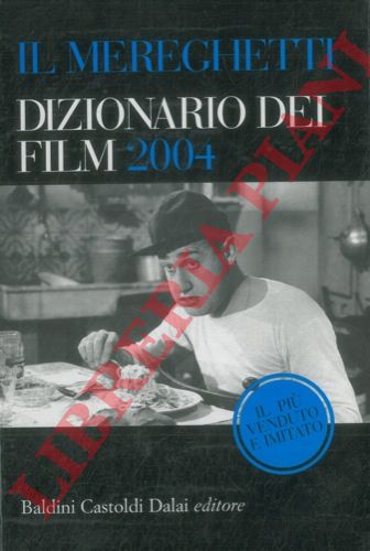 MEREGHETTI Paolo - - Il Mereghetti. Dizionario dei film 2004. Le schede. Gli indici.