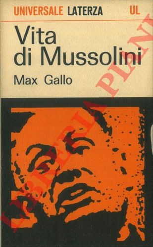 GALLO Max - - Vita di Mussolini.