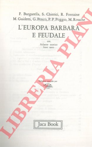 (GUIDETTI Massimo) - - Storia d'Italia e d'Europa. Comunit e popoli. 1: L'Europa barbara e feudale. 2: Apogeo e crisi del Medioevo. 3: Il Rinascimento e le riforme. 4: Il Barocco e gli inizi dell'Assolutismo. 5: Dall'Ancien Regime all'et napoleonica. 6: L'Europa della borghesia. 7: Il passaggio del secolo e la Grande Guerra. 8: L'Europa nell'orizzonte del mondo. Politica ed economia dal prino al secondo dopoguerra. 9: L'Europa nell'orizzonte del mondo. Il secondo dopoguerra e le trasformazioni della vita sociale. Con atlante storico.