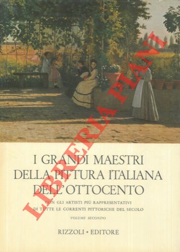 (LECALDANO Paolo) - - I grandi maestri della pittura italiana dell'Ottocento. Con gli artisti pi rappresentativi di tutte le correnti pittoriche del secolo.
