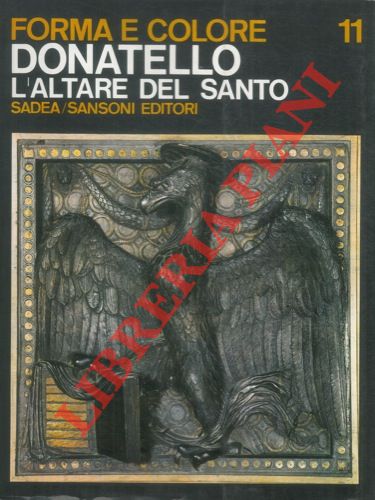BUSIGNANI Alberto - - Donatello. L'Altare del Santo.
