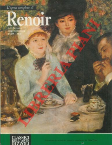 FEZZI Elda - - L'opera completa di Renoir nel periodo impressionista 1869-1883..