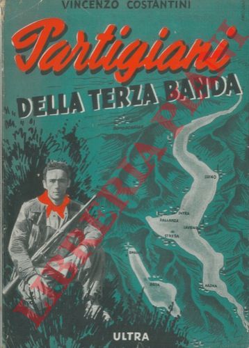 COSTANTINI Vincenzo - - Partigiani della terza banda.