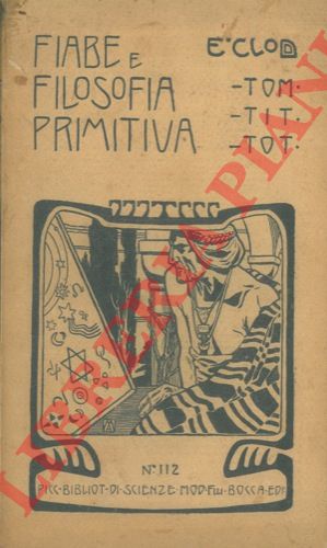 CLODD Edward - - Fiabe e filosofia primitiva. (Tom - Tit - Tot) Saggio sulla filosofia selvaggia nella novelle popolari.