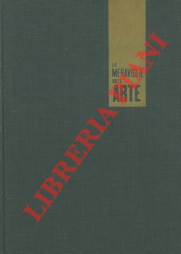 - - Le meraviglie dell'Arte. Enciclopedia fotografica della civilt dell'arte. L'arte antica. Il Medio Evo. Il Trecento e il Quattrocento. Il Cinquecento. Il sei-settecento.