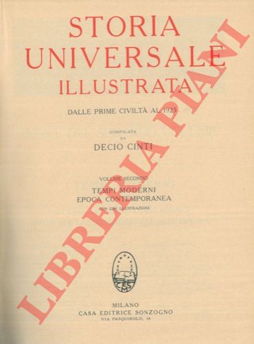 CINTI Decio - - Storia Universale Illustrata, dalle prime civilt al 1925. Volume primo: Evo antico - Medio evo. Con circa 2000 illustrazioni. Volume secondo: Tempi moderni. Epoca contemporanea. Con 2200 illustrazioni.