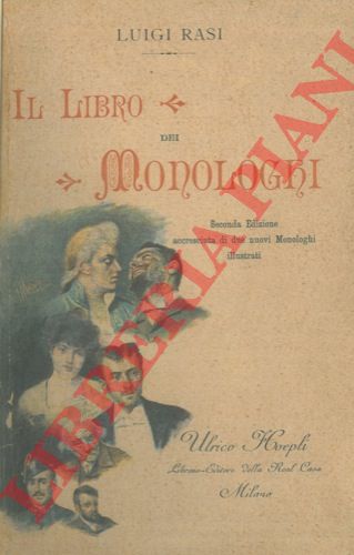 RASI Luigi - - Il libro dei monologhi. Seconda edizione accresciuta di due nuovi monologhi illustrati.