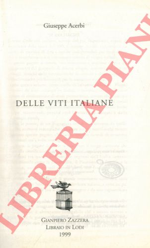 ACERBI Giuseppe - - Delle viti italiane o sia materiali per servire alla classificazion  monografia e sinonimia, preceduti dal tentativo di classificazione geoponica delle viti.