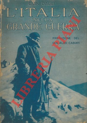 DAULI Gian - - L'Italia nella grande guerra. Pref. del Gen. Aldo Cabiati.