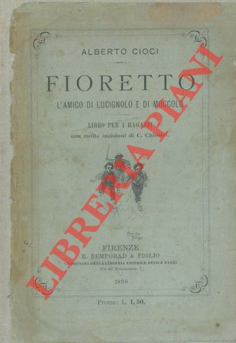 CIOCI Alberto - - Fioretto l'amico di Lucignolo e di Moccolo.
