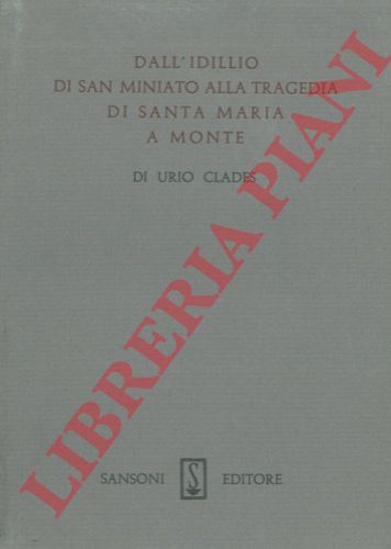 CLADES Urio - - Dall'idillio di San Miniato alla tragedia di Santa Maria a Monte.