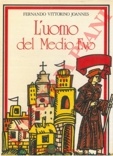 JOANNES Fernando Vittorino - - L'uomo del Medio Evo.