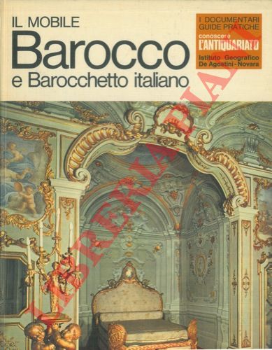 APRA' Nietta - - Conoscere l'antiquariato. Il mobile. Barocco e Barocchetto italiano.