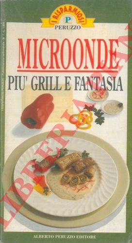 - - Microonde. Pi grill e fantasia.