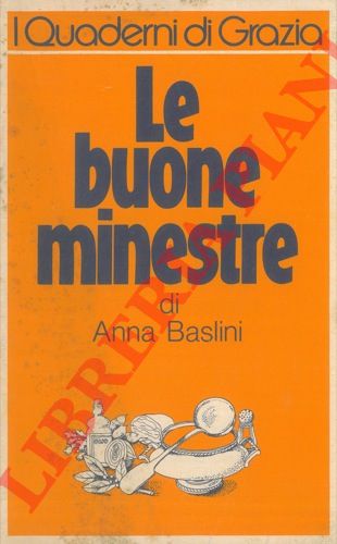 BASLINI Anna - - Le buone minestre.