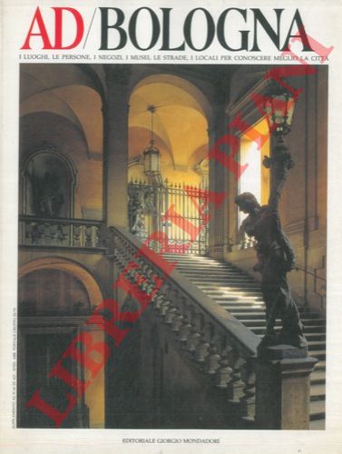 - - AD/Bologna. I luoghi, le persone, i negozi, i musei, i locali per conoscere meglio la citt.