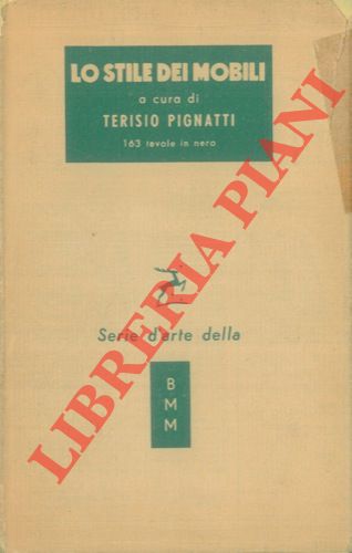 (PIGNATTI Terisio) - - Lo stile dei mobili dall'antichit ad oggi. Con 163 illustrazioni.