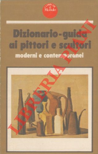 (SACERDOTE Franca) - - Dizionario-guida ai pittori e scultori moderni e contemporanei.