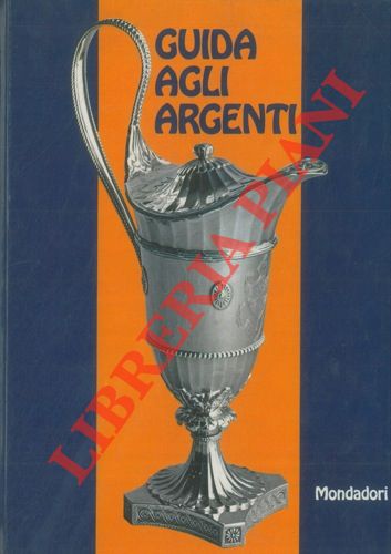 SCOPINICH Franca - SCOPINICH Ermanno - - Guida agli argenti.