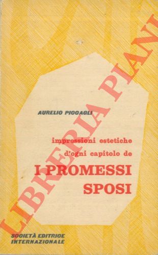 PICCAGLI Aurelio - - Impressioni estetiche d'ogni capitolo de I Promessi Sposi.