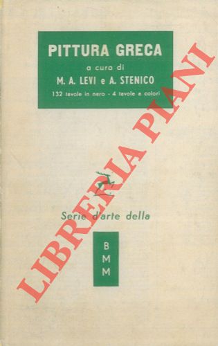 (LEVI M. A. - STENICO A.) - - Pittura greca. Disegno vascolare. 132 tavole in nero 4 tavole a colori.