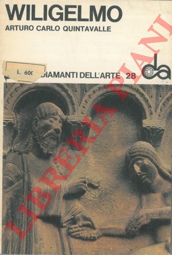 QUINTAVALLE Arturo Carlo - - Wiligelmo e la sua Scuola.