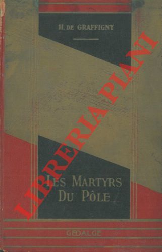 GRAFFIGNY H. De - - Les martyrs du Pole. Illustrations de M. Berty.