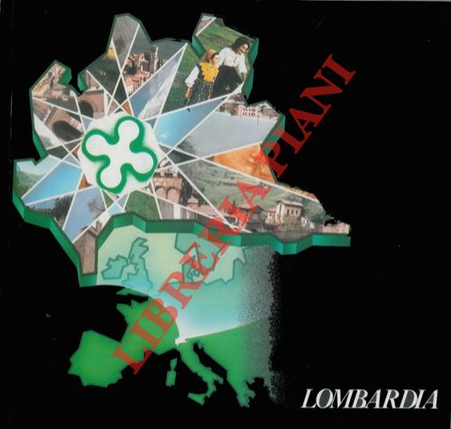 - - Regione Lombardia. Italia. La cultuta, l'arte, i panorami e l'umanit delle 9 Province Lombarde.