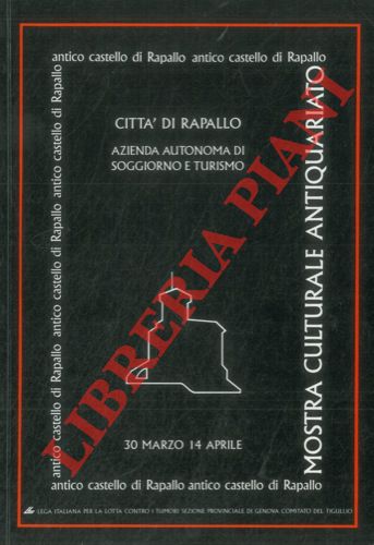 - - Mostra Culturale Antiquariato. Rapallo 30 marzo - 14 aprile 85.