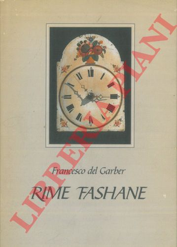 DEL GARBER Francesco - - Rime fashane. A cura de Fabio Chiocchetti del Goti.