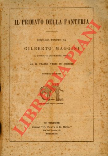 MAGGINI Gilberto - - Il primato della fanteria. Discorso tenuto da Gilberto Maggini il giorno 11 novembre 1930-IX al R. Teatro Verdi in Firenze. Seconda edizione.