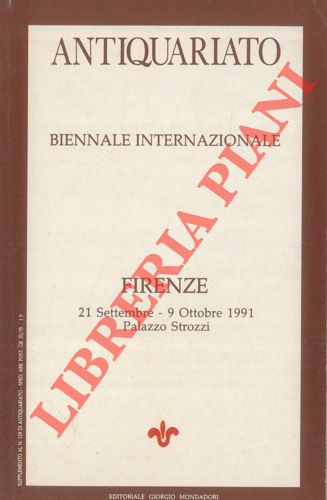 - - Antiquariato. Biennale Internazionale. Firenze 21 Settembre - 9 Ottobre 1991. Palazzo Strozzi.