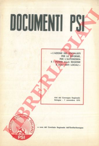 Comitato Regionale dell'Emilkia-Romagna - - L'azione dei socialisti per le riforme, per l'autonomia e i poteri alla Regione e agli Enti locali.