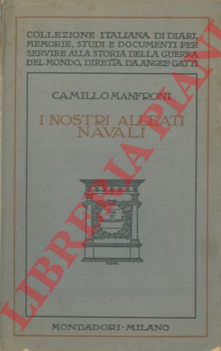 MANFRONI Camillo- - I nostri alleati navali. Ricordi della guerra adriatica.1915-1918