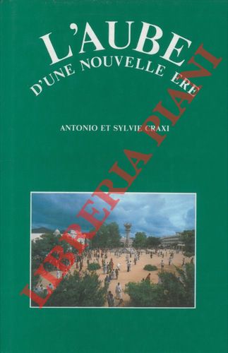 CRAXI Antonio et Sylvie - - L'aube d'une nouvelle ere.