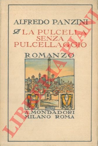 PANZINI Alfredo - - La pulcella senza pulcellaggio. (Romanzo d'altri tempi).